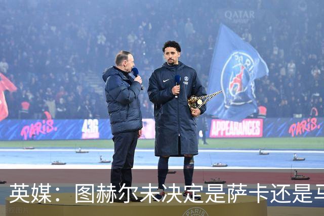 英媒：图赫尔未决定是萨卡还是马杜埃凯首发，中卫斯通斯搭孔萨